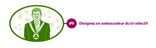 Étape 9. Désignez un ambassadeur du tri sélectif.
