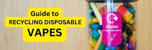 Guide to Recycling Disposable Vapes