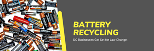 Battery Recycling &ndash; DC Businesses Get Set for Law Change
