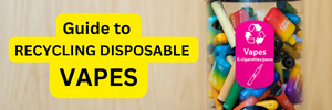 Guide to Recycling Disposable Vapes